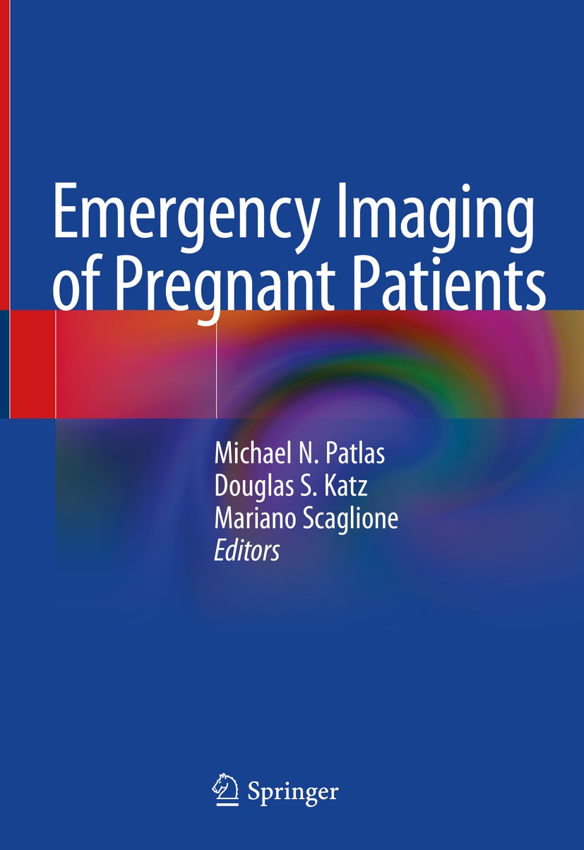 Titlebook: Emergency Imaging of Pregnant Patients; Michael N. Patlas,Douglas S. Katz,Mariano Scaglion Book 2020 Springer Nature Switzerland AG 2020 E Titlebook: Emergency Imaging of Pregnant Patients; Michael N. Patlas,Douglas S. Katz,Mariano Scaglion Book 2020 Springer Nature Switzerland AG 2020 E