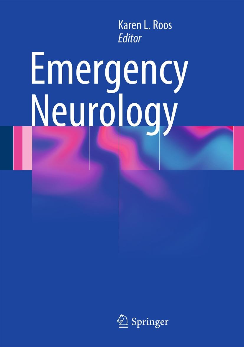 Titlebook: Emergency Neurology; Karen L. Roos Book 20121st edition Springer Science+Business Media, LLC 2012 guillain-barre syndrome.meningitis.movem Titlebook: Emergency Neurology; Karen L. Roos Book 20121st edition Springer Science+Business Media, LLC 2012 guillain-barre syndrome.meningitis.movem