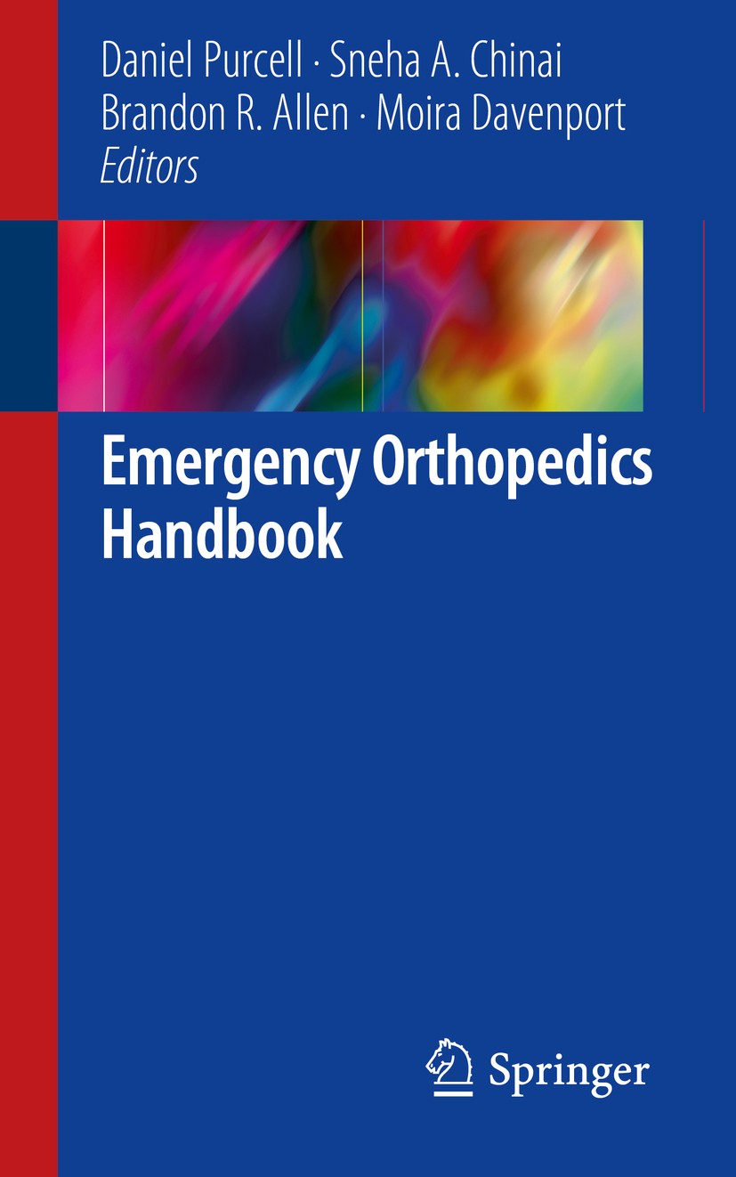 Titlebook: Emergency Orthopedics Handbook; Daniel Purcell,Sneha A. Chinai,Moira Davenport Book 2019 Springer Nature Switzerland AG 2019 orthopedics.e Titlebook: Emergency Orthopedics Handbook; Daniel Purcell,Sneha A. Chinai,Moira Davenport Book 2019 Springer Nature Switzerland AG 2019 orthopedics.e