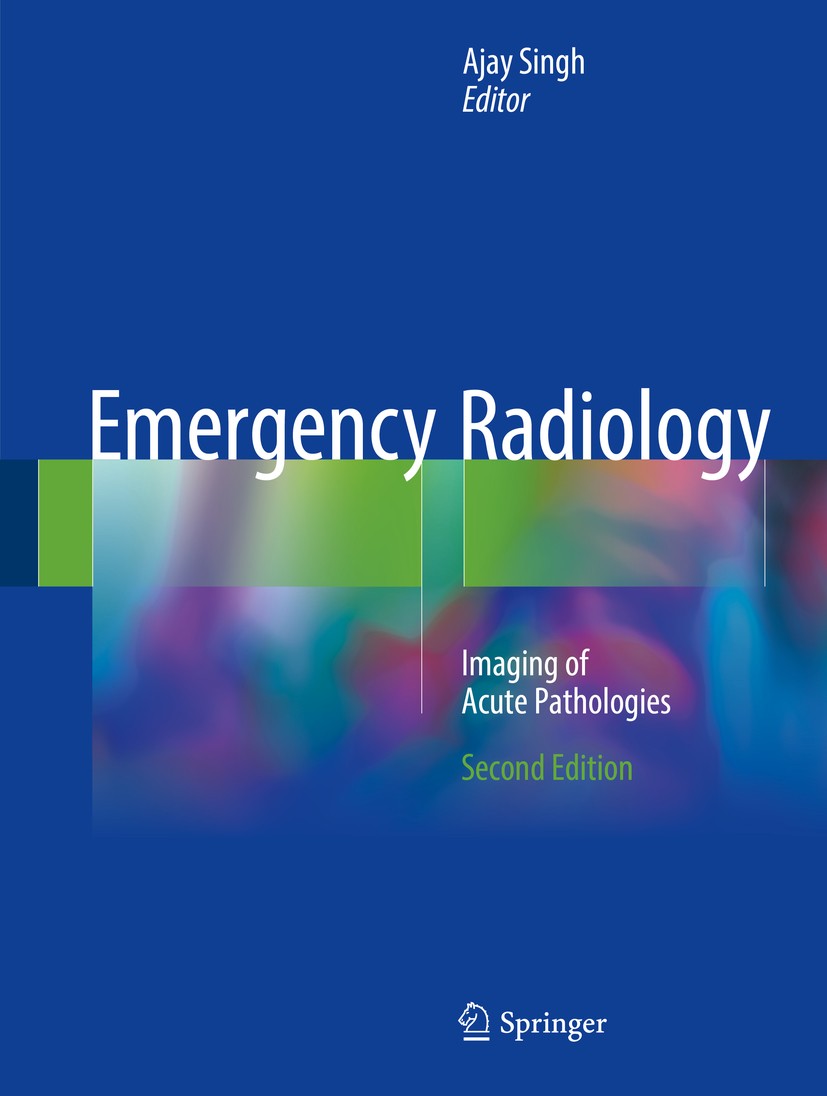 Titlebook: Emergency Radiology; Imaging of Acute Pat Ajay Singh Book 20182nd edition Springer International Publishing AG 2018 emergency radiology.ER Titlebook: Emergency Radiology; Imaging of Acute Pat Ajay Singh Book 20182nd edition Springer International Publishing AG 2018 emergency radiology.ER