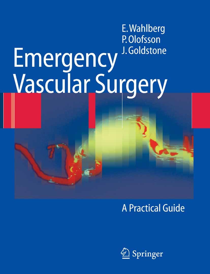 Titlebook: Emergency Vascular Surgery; A Practical Guide Eric Wahlberg,Pär Olofsson,Jerry Goldstone Book 20071st edition Springer-Verlag Berlin Heidel Titlebook: Emergency Vascular Surgery; A Practical Guide Eric Wahlberg,Pär Olofsson,Jerry Goldstone Book 20071st edition Springer-Verlag Berlin Heidel
