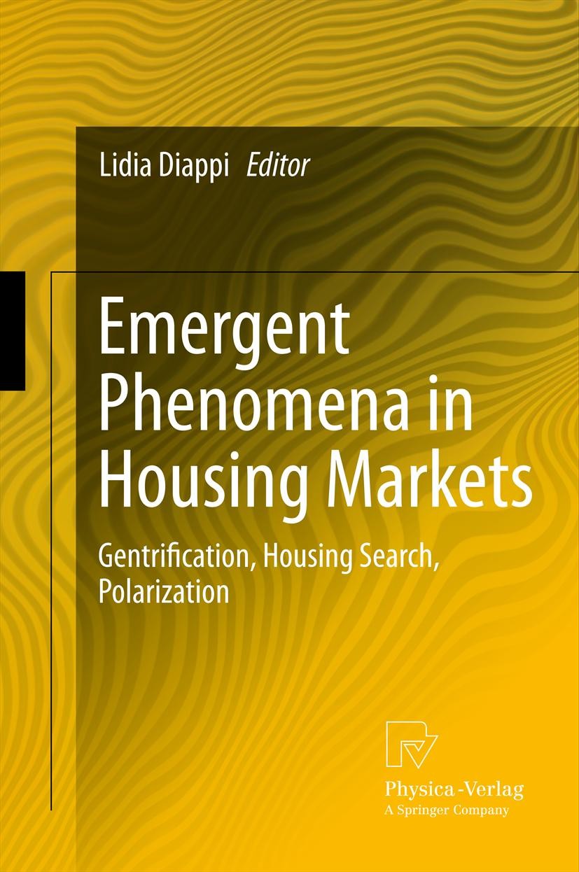 Titlebook: Emergent Phenomena in Housing Markets; Gentrification, Hous Lidia Diappi Book 2013 Springer-Verlag Berlin Heidelberg 2013 Agent Based Model Titlebook: Emergent Phenomena in Housing Markets; Gentrification, Hous Lidia Diappi Book 2013 Springer-Verlag Berlin Heidelberg 2013 Agent Based Model