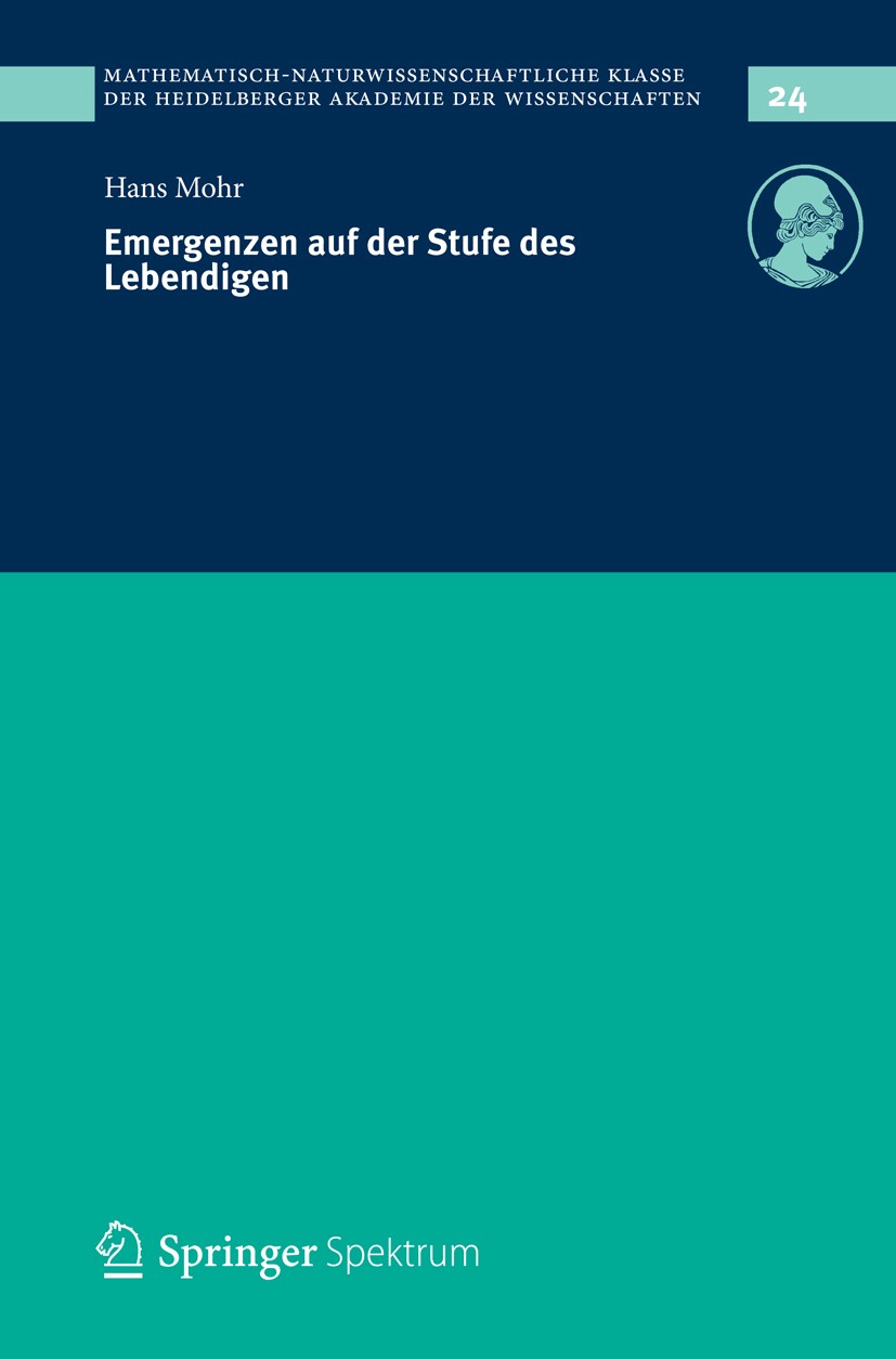 Titlebook: Emergenzen auf der Stufe des Lebendigen; Hans Mohr Book 2014 Springer Fachmedien Wiesbaden 2014 Emergenzen.Grenzen der Systemkomplexität.K Titlebook: Emergenzen auf der Stufe des Lebendigen; Hans Mohr Book 2014 Springer Fachmedien Wiesbaden 2014 Emergenzen.Grenzen der Systemkomplexität.K