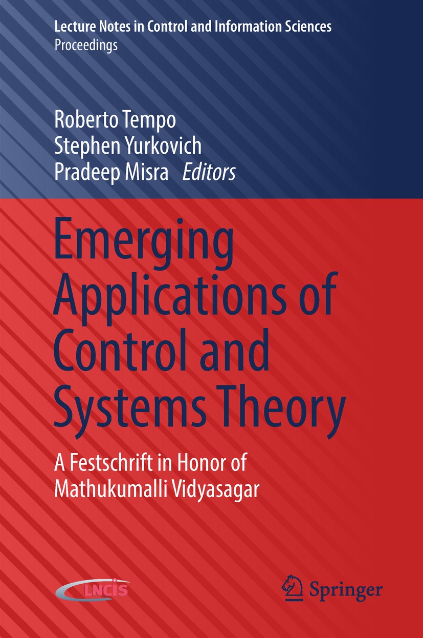 Titlebook: Emerging Applications of Control and Systems Theory; A Festschrift in Hon Roberto Tempo,Stephen Yurkovich,Pradeep Misra Book 2018 Springer Titlebook: Emerging Applications of Control and Systems Theory; A Festschrift in Hon Roberto Tempo,Stephen Yurkovich,Pradeep Misra Book 2018 Springer