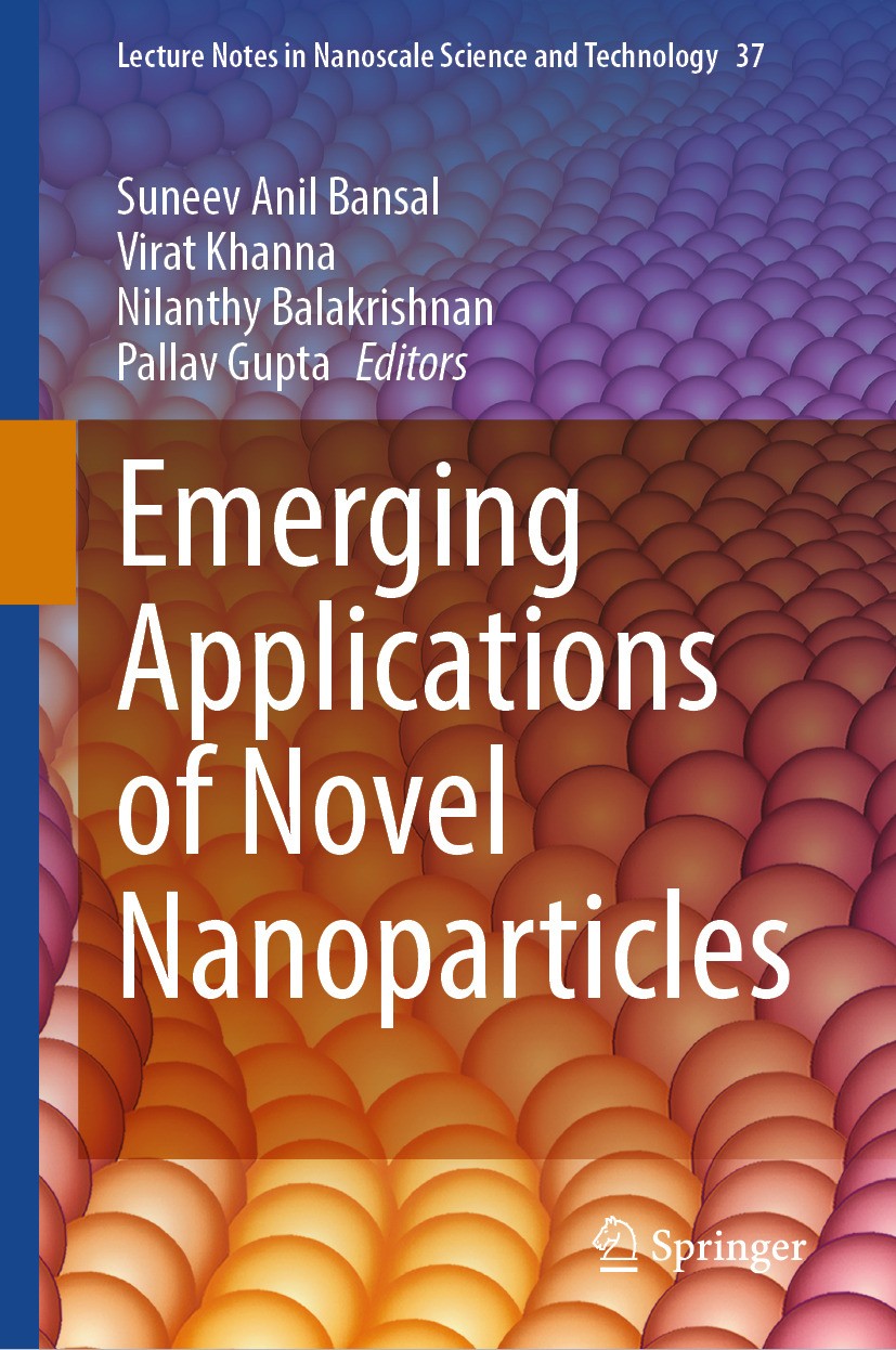 Titlebook: Emerging Applications of Novel Nanoparticles; Suneev Anil Bansal,Virat Khanna,Pallav Gupta Book 2024 The Editor(s) (if applicable) and The Titlebook: Emerging Applications of Novel Nanoparticles; Suneev Anil Bansal,Virat Khanna,Pallav Gupta Book 2024 The Editor(s) (if applicable) and The
