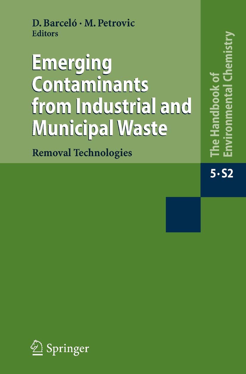 Titlebook: Emerging Contaminants from Industrial and Municipal Waste; Removal technologies Damià Barceló,Mira Petrovic Book 2008 Springer-Verlag Berli Titlebook: Emerging Contaminants from Industrial and Municipal Waste; Removal technologies Damià Barceló,Mira Petrovic Book 2008 Springer-Verlag Berli