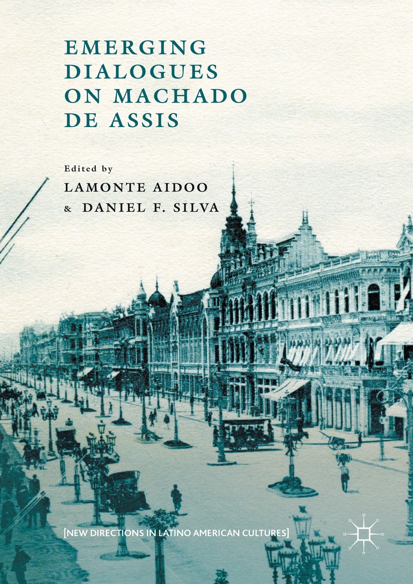Titlebook: Emerging Dialogues on Machado de Assis; Lamonte Aidoo,Daniel F. Silva Book 2016 The Editor(s) (if applicable) and The Author(s) 2016 Macha Titlebook: Emerging Dialogues on Machado de Assis; Lamonte Aidoo,Daniel F. Silva Book 2016 The Editor(s) (if applicable) and The Author(s) 2016 Macha