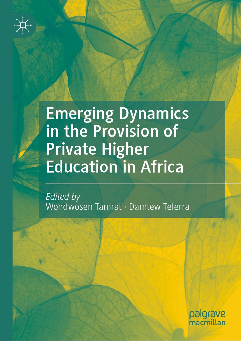 Titlebook: Emerging Dynamics in the Provision of Private Higher Education in Africa; Wondwosen Tamrat,Damtew Teferra Book 2024 The Editor(s) (if appl Titlebook: Emerging Dynamics in the Provision of Private Higher Education in Africa; Wondwosen Tamrat,Damtew Teferra Book 2024 The Editor(s) (if appl