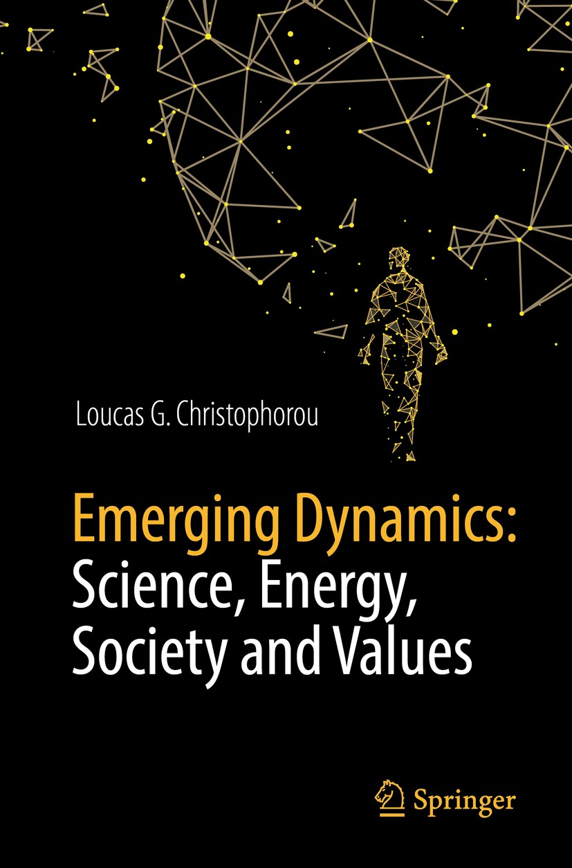 Titlebook: Emerging Dynamics: Science, Energy, Society and Values; Loucas G. Christophorou Book 2018 Springer International Publishing AG, part of Sp Titlebook: Emerging Dynamics: Science, Energy, Society and Values; Loucas G. Christophorou Book 2018 Springer International Publishing AG, part of Sp