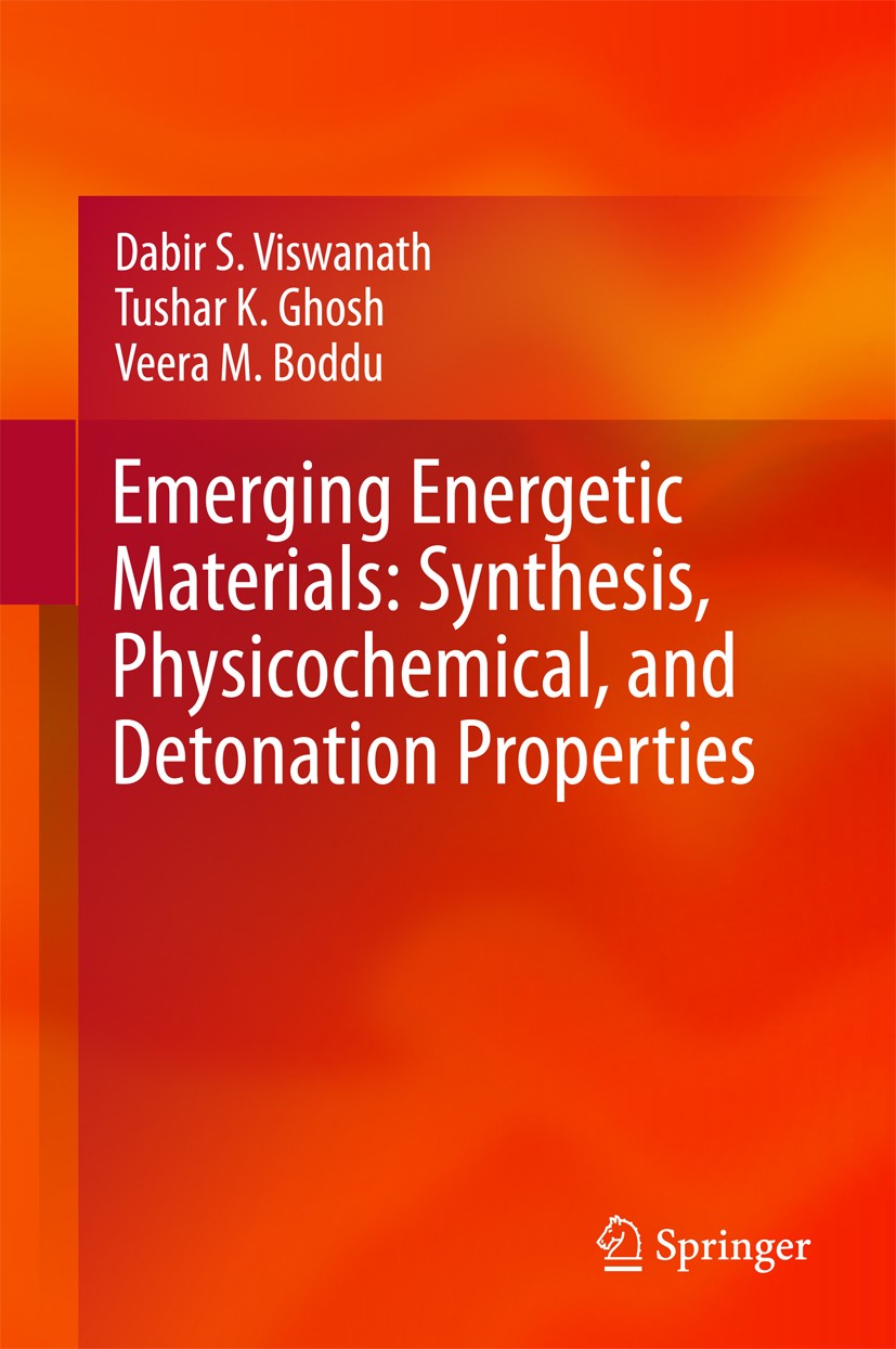 Titlebook: Emerging Energetic Materials: Synthesis, Physicochemical, and Detonation Properties; Dabir S. Viswanath,Tushar K. Ghosh,Veera M. Boddu Boo Titlebook: Emerging Energetic Materials: Synthesis, Physicochemical, and Detonation Properties; Dabir S. Viswanath,Tushar K. Ghosh,Veera M. Boddu Boo