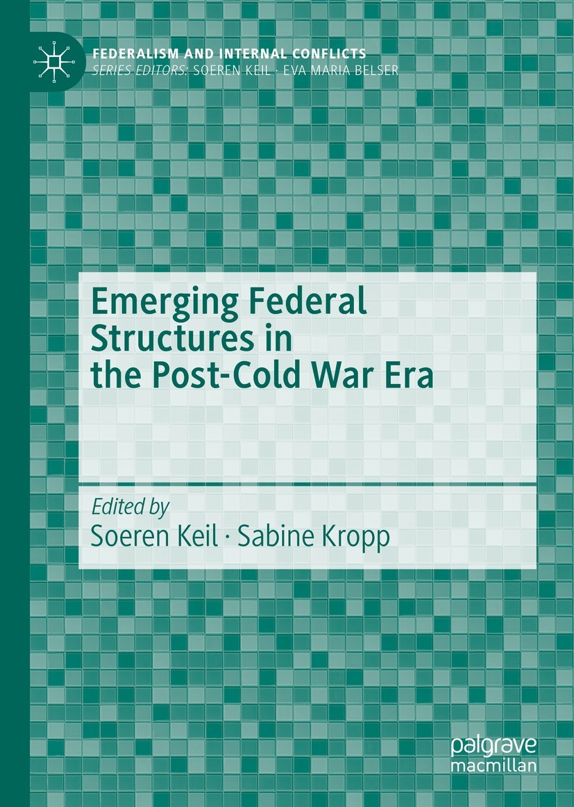 Titlebook: Emerging Federal Structures in the Post-Cold War Era; Soeren Keil,Sabine Kropp Book 2022 The Editor(s) (if applicable) and The Author(s), Titlebook: Emerging Federal Structures in the Post-Cold War Era; Soeren Keil,Sabine Kropp Book 2022 The Editor(s) (if applicable) and The Author(s),