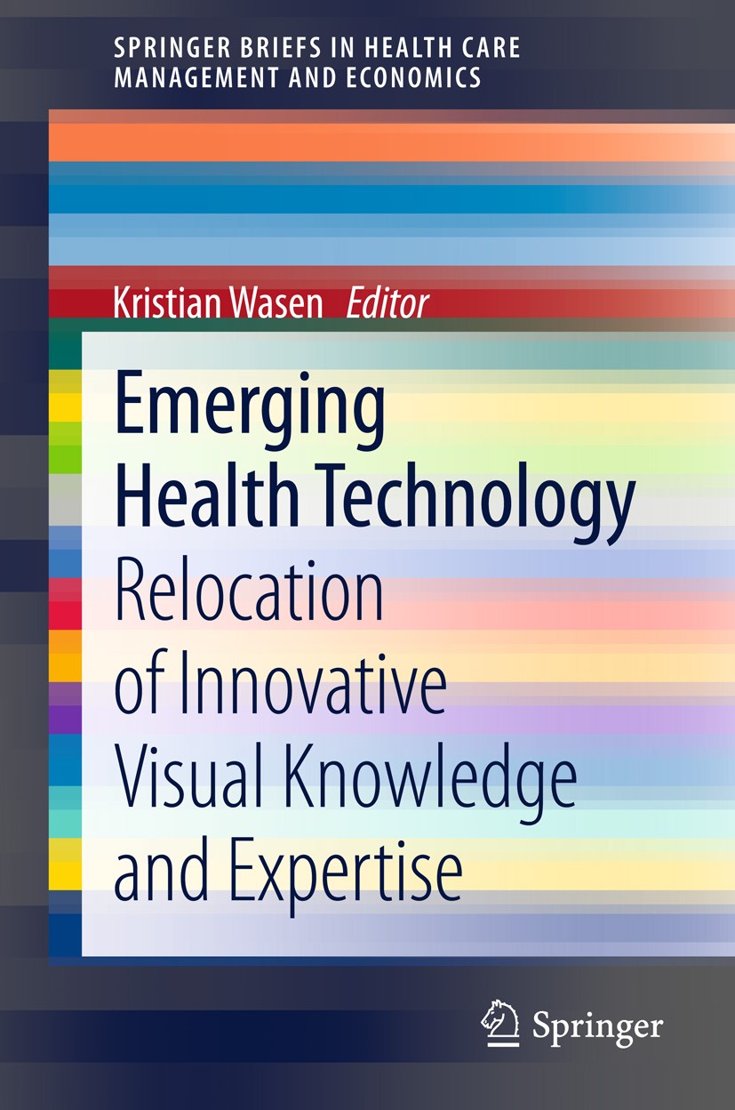 Titlebook: Emerging Health Technology; Relocation of Innova Kristian Wasen Book 2013 The Author(s) 2013 Home-Care Management.Image-guided Medicine (2D Titlebook: Emerging Health Technology; Relocation of Innova Kristian Wasen Book 2013 The Author(s) 2013 Home-Care Management.Image-guided Medicine (2D