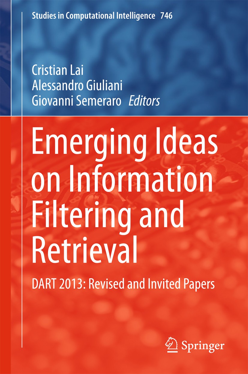 Titlebook: Emerging Ideas on Information Filtering and Retrieval; DART 2013: Revised a Cristian Lai,Alessandro Giuliani,Giovanni Semeraro Book 2018 Sp Titlebook: Emerging Ideas on Information Filtering and Retrieval; DART 2013: Revised a Cristian Lai,Alessandro Giuliani,Giovanni Semeraro Book 2018 Sp