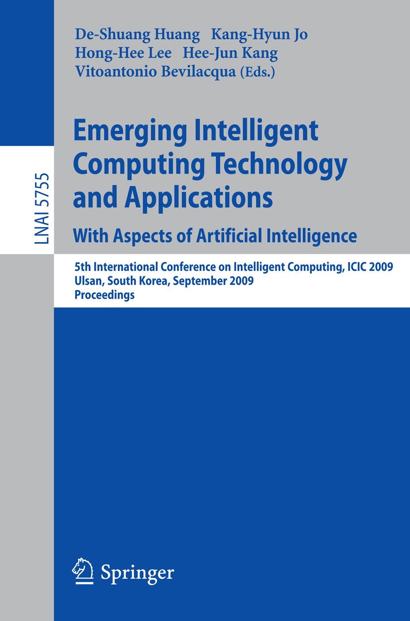 Titlebook: Emerging Intelligent Computing Technology and Applications. With Aspects of Artificial Intelligence; 5th International Co De-Shuang Huang,K Titlebook: Emerging Intelligent Computing Technology and Applications. With Aspects of Artificial Intelligence; 5th International Co De-Shuang Huang,K