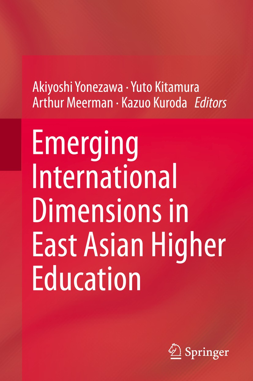 Titlebook: Emerging International Dimensions in East Asian Higher Education; Akiyoshi Yonezawa,Yuto Kitamura,Kazuo Kuroda Book 2014 Springer Science+ Titlebook: Emerging International Dimensions in East Asian Higher Education; Akiyoshi Yonezawa,Yuto Kitamura,Kazuo Kuroda Book 2014 Springer Science+