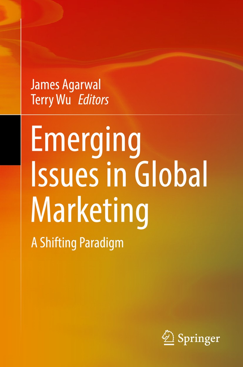 Titlebook: Emerging Issues in Global Marketing; A Shifting Paradigm James Agarwal,Terry Wu Book 2018 Springer International Publishing AG, part of Spr Titlebook: Emerging Issues in Global Marketing; A Shifting Paradigm James Agarwal,Terry Wu Book 2018 Springer International Publishing AG, part of Spr