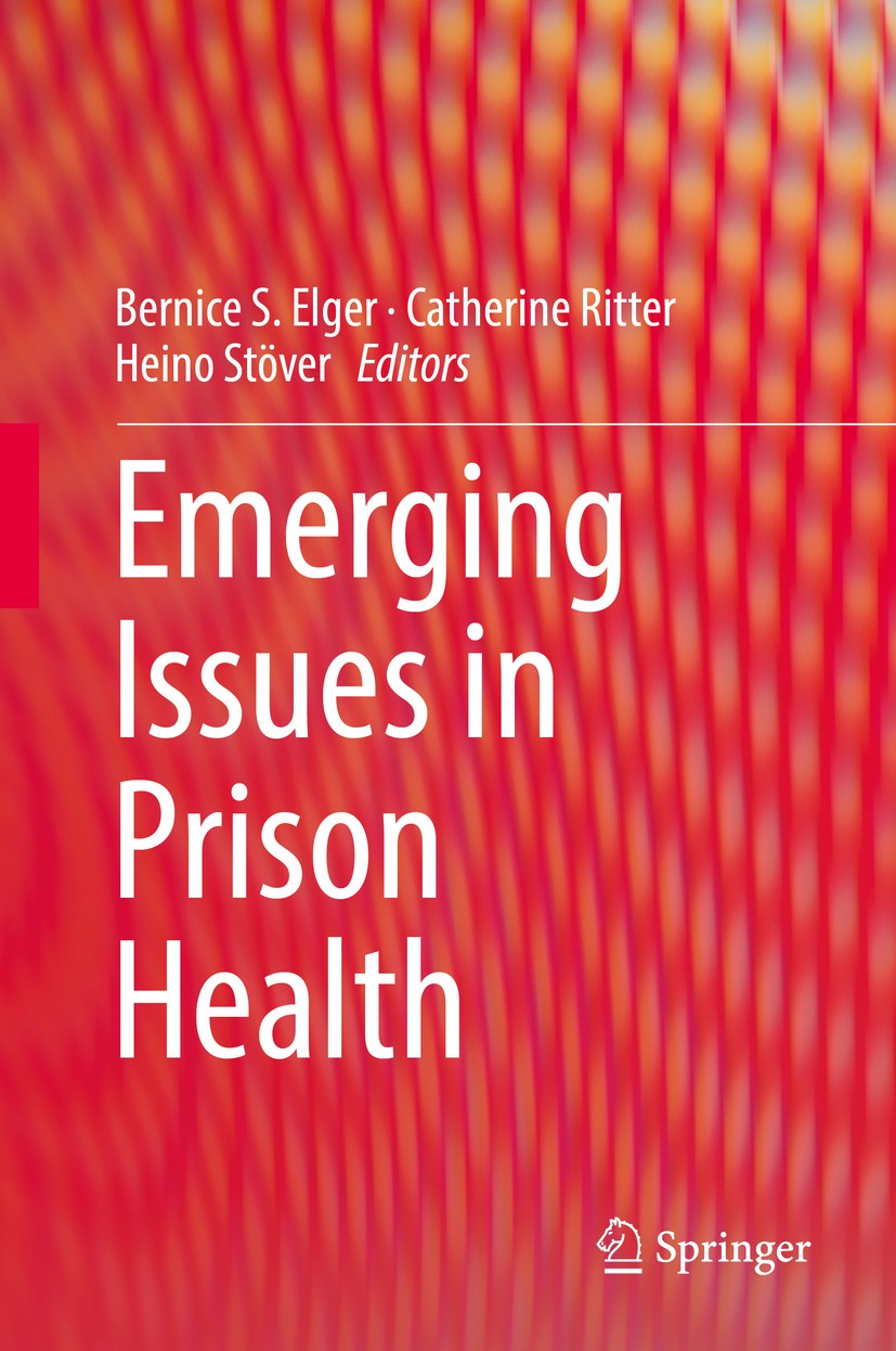 Titlebook: Emerging Issues in Prison Health; Bernice S. Elger,Catherine Ritter,Heino Stöver Book 2017 Springer Science+Business Media Dordrecht 2017 Titlebook: Emerging Issues in Prison Health; Bernice S. Elger,Catherine Ritter,Heino Stöver Book 2017 Springer Science+Business Media Dordrecht 2017