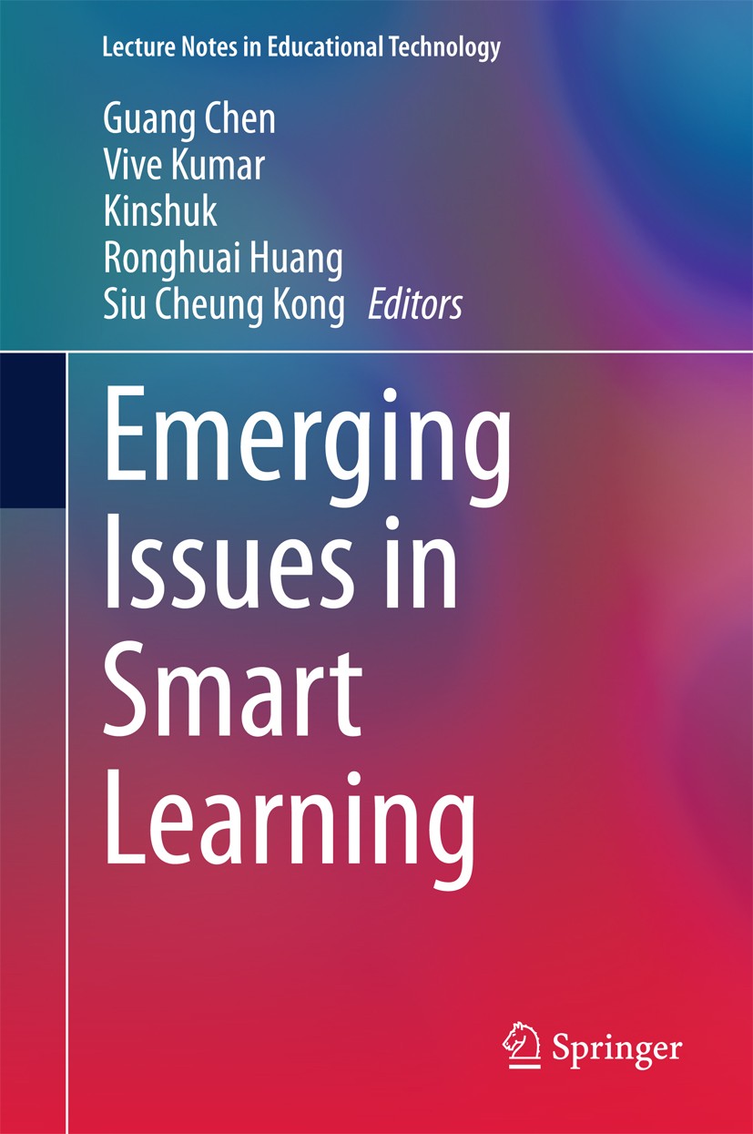 Titlebook: Emerging Issues in Smart Learning; Guang Chen,Vive Kumar,Siu Cheung Kong Conference proceedings 2015 Springer-Verlag Berlin Heidelberg 201 Titlebook: Emerging Issues in Smart Learning; Guang Chen,Vive Kumar,Siu Cheung Kong Conference proceedings 2015 Springer-Verlag Berlin Heidelberg 201