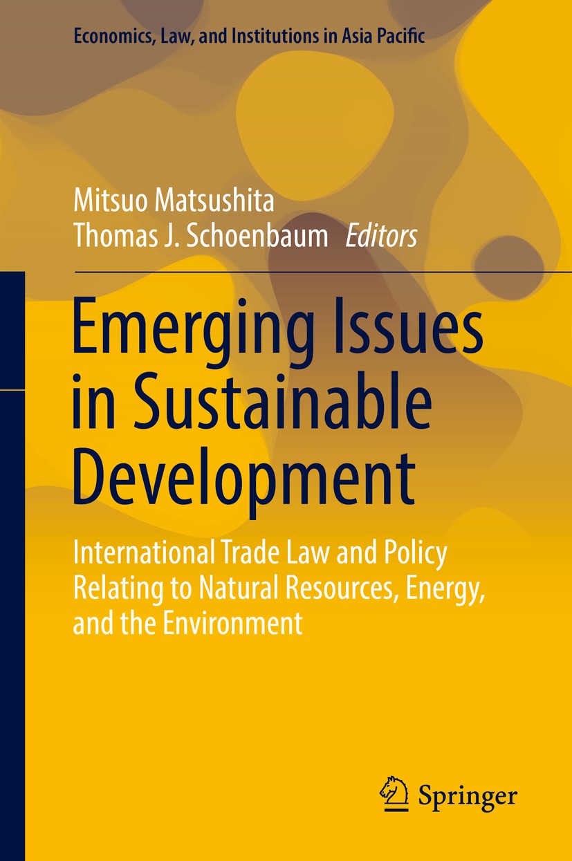 Titlebook: Emerging Issues in Sustainable Development; International Trade Mitsuo Matsushita,Thomas J. Schoenbaum Book 2016 The Editor(s) (if applica Titlebook: Emerging Issues in Sustainable Development; International Trade Mitsuo Matsushita,Thomas J. Schoenbaum Book 2016 The Editor(s) (if applica