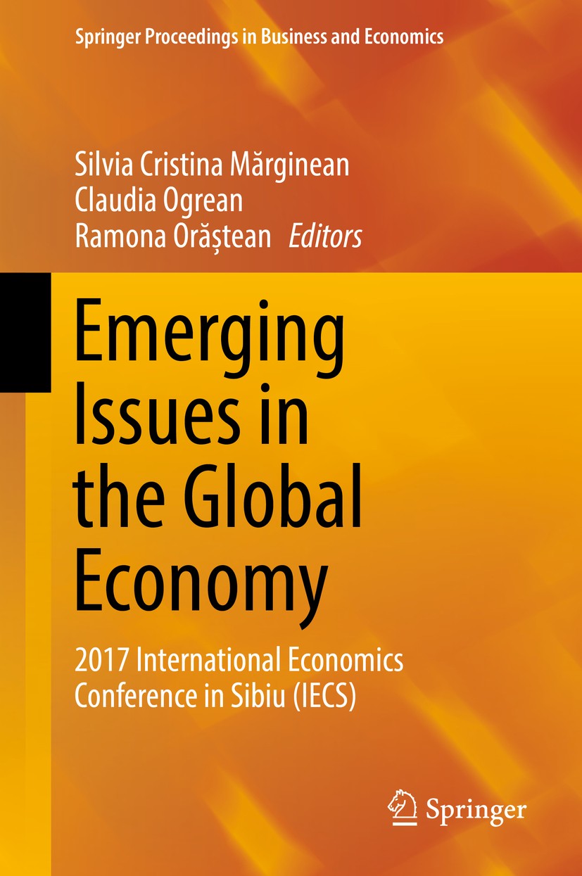 Titlebook: Emerging Issues in the Global Economy; 2017 International E Silvia Cristina Mărginean,Claudia Ogrean,Ramona Or Conference proceedings 2018 Titlebook: Emerging Issues in the Global Economy; 2017 International E Silvia Cristina Mărginean,Claudia Ogrean,Ramona Or Conference proceedings 2018