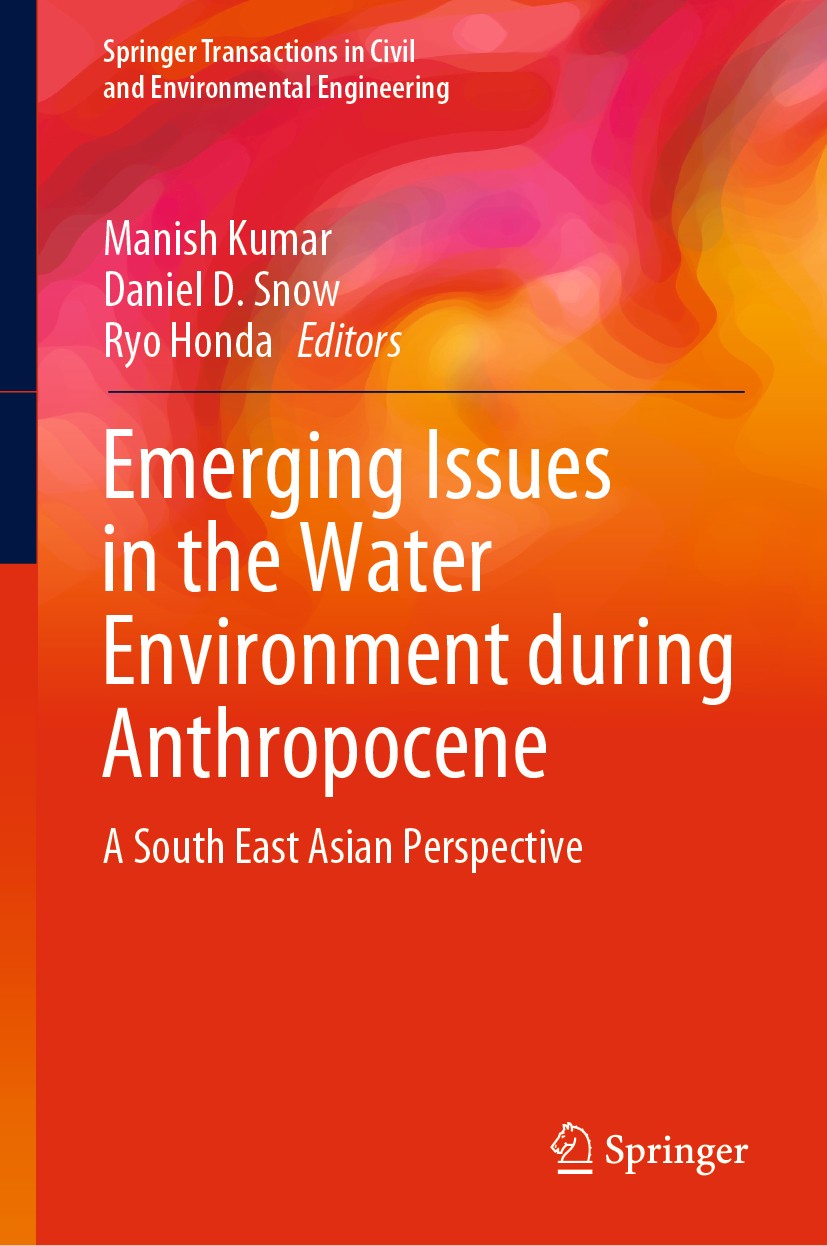Titlebook: Emerging Issues in the Water Environment during Anthropocene; A South East Asian P Manish Kumar,Daniel D. Snow,Ryo Honda Book 2020 The Edit Titlebook: Emerging Issues in the Water Environment during Anthropocene; A South East Asian P Manish Kumar,Daniel D. Snow,Ryo Honda Book 2020 The Edit
