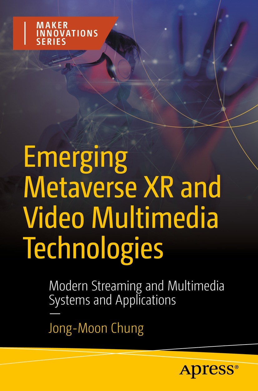 Titlebook: Emerging Metaverse XR and Video Multimedia Technologies; Modern Streaming and Jong-Moon Chung Book 2023 Jong-Moon Chung 2023 metaverse.XR.e Titlebook: Emerging Metaverse XR and Video Multimedia Technologies; Modern Streaming and Jong-Moon Chung Book 2023 Jong-Moon Chung 2023 metaverse.XR.e