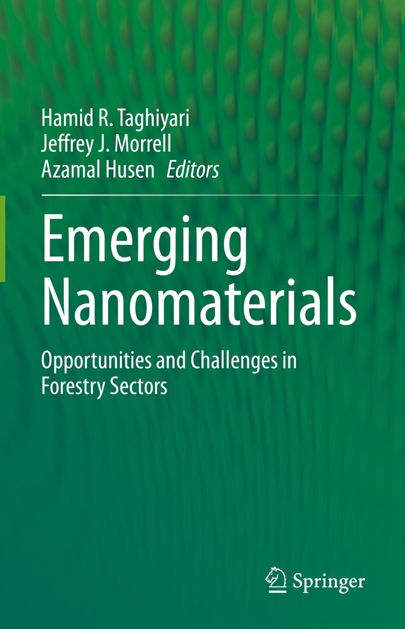 Titlebook: Emerging Nanomaterials; Opportunities and Ch Hamid R. Taghiyari,Jeffrey J. Morrell,Azamal Husen Book 2023 The Editor(s) (if applicable) and Titlebook: Emerging Nanomaterials; Opportunities and Ch Hamid R. Taghiyari,Jeffrey J. Morrell,Azamal Husen Book 2023 The Editor(s) (if applicable) and