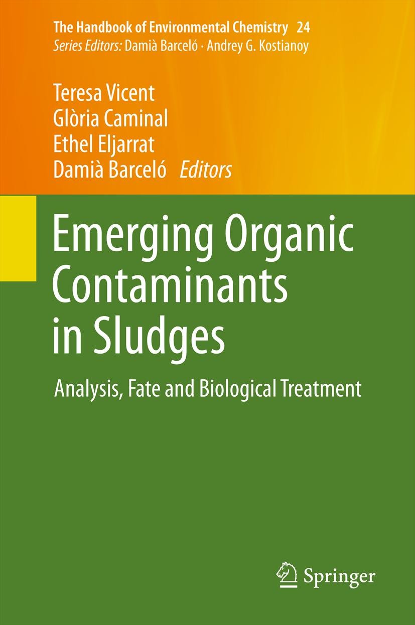 Titlebook: Emerging Organic Contaminants in Sludges; Analysis, Fate and B Teresa Vicent,Glòria Caminal,Damià Barceló Book 2013 Springer-Verlag Berlin Titlebook: Emerging Organic Contaminants in Sludges; Analysis, Fate and B Teresa Vicent,Glòria Caminal,Damià Barceló Book 2013 Springer-Verlag Berlin