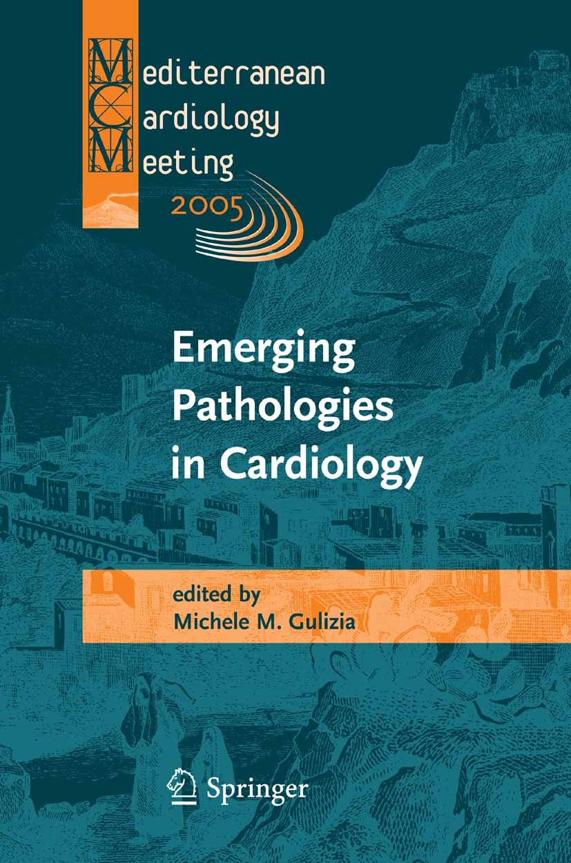 Titlebook: Emerging Pathologies in Cardiology; Proceedings of the M M. M. Gulizia (Chief) Conference proceedings 2005 Springer-Verlag Milan 2005 Angio Titlebook: Emerging Pathologies in Cardiology; Proceedings of the M M. M. Gulizia (Chief) Conference proceedings 2005 Springer-Verlag Milan 2005 Angio