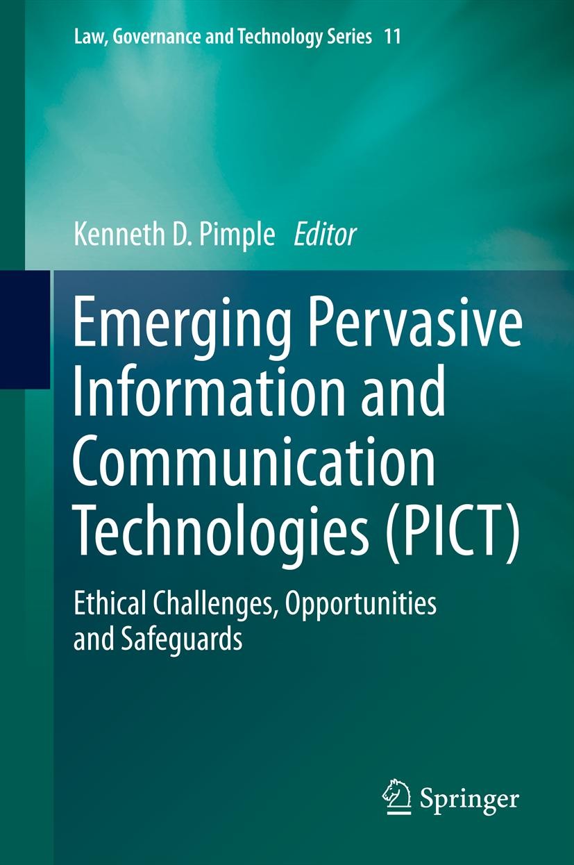 Titlebook: Emerging Pervasive Information and Communication Technologies (PICT); Ethical Challenges, Kenneth D. Pimple Book 2014 Springer Science+Bus Titlebook: Emerging Pervasive Information and Communication Technologies (PICT); Ethical Challenges, Kenneth D. Pimple Book 2014 Springer Science+Bus