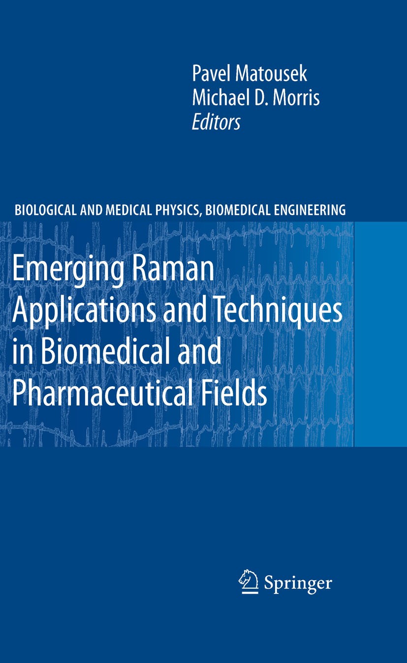 Titlebook: Emerging Raman Applications and Techniques in Biomedical and Pharmaceutical Fields; Pavel Matousek,Michael D. Morris Book 2010 Springer-Ve Titlebook: Emerging Raman Applications and Techniques in Biomedical and Pharmaceutical Fields; Pavel Matousek,Michael D. Morris Book 2010 Springer-Ve