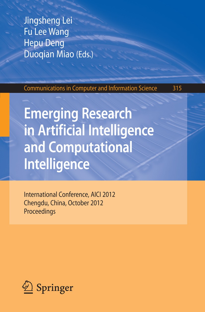 Titlebook: Emerging Research in Artificial Intelligence and Computational Intelligence; International Confer Jingsheng Lei,Fu Lee Wang,Duoqian Miao Co Titlebook: Emerging Research in Artificial Intelligence and Computational Intelligence; International Confer Jingsheng Lei,Fu Lee Wang,Duoqian Miao Co