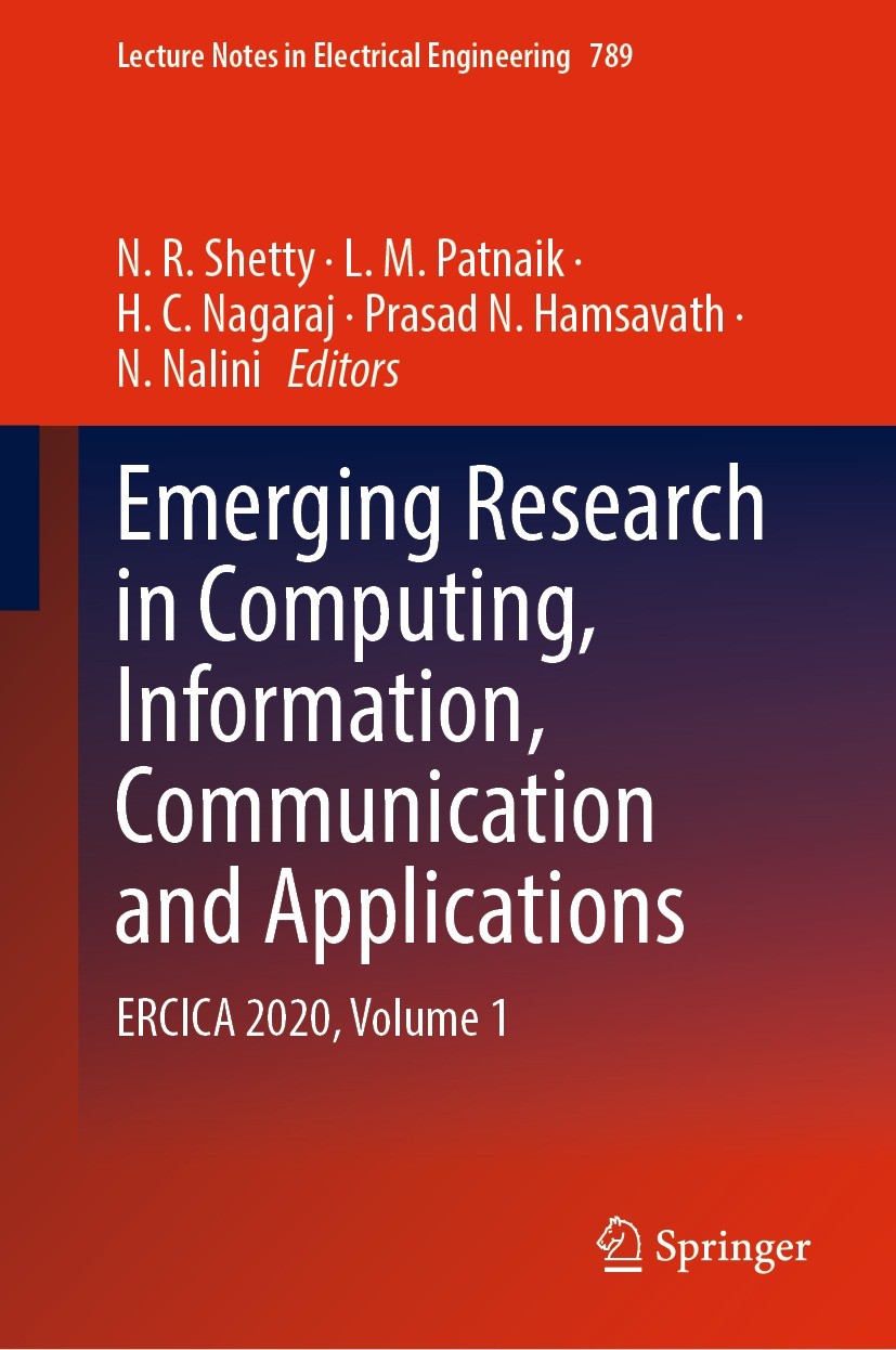 Titlebook: Emerging Research in Computing, Information, Communication and Applications; ERCICA 2020, Volume N. R. Shetty,L. M. Patnaik,N. Nalini Conf Titlebook: Emerging Research in Computing, Information, Communication and Applications; ERCICA 2020, Volume N. R. Shetty,L. M. Patnaik,N. Nalini Conf