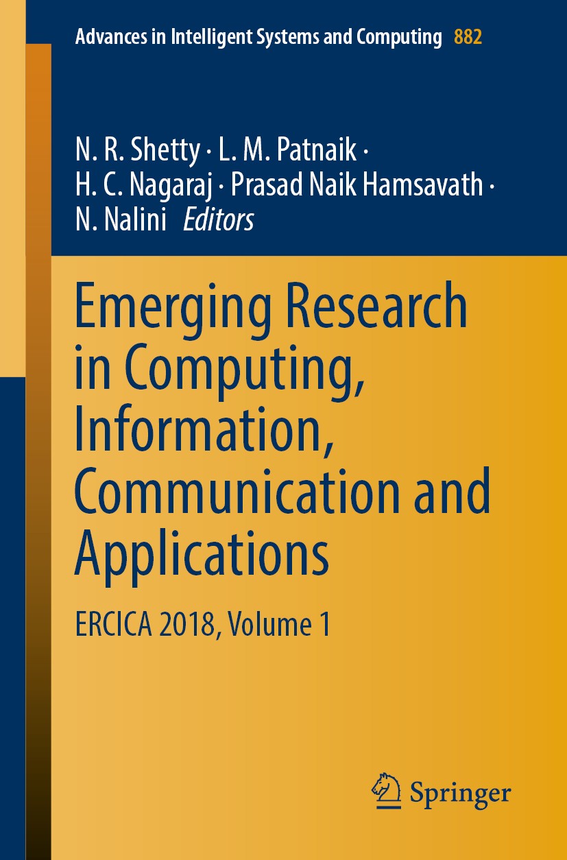 Titlebook: Emerging Research in Computing, Information, Communication and Applications; ERCICA 2018, Volume N. R. Shetty,L. M. Patnaik,N. Nalini Conf Titlebook: Emerging Research in Computing, Information, Communication and Applications; ERCICA 2018, Volume N. R. Shetty,L. M. Patnaik,N. Nalini Conf