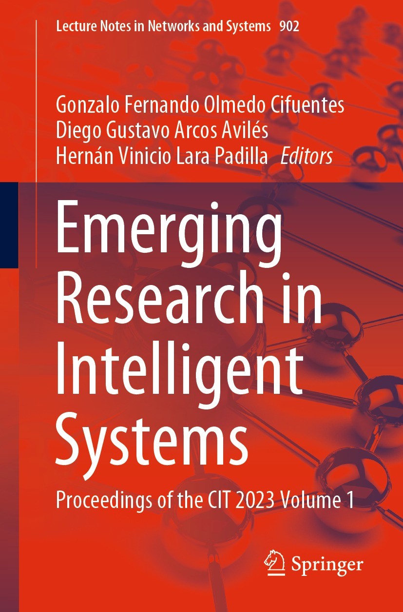 Titlebook: Emerging Research in Intelligent Systems; Proceedings of the C Gonzalo Fernando Olmedo Cifuentes,Diego Gustavo Ar Conference proceedings 20 Titlebook: Emerging Research in Intelligent Systems; Proceedings of the C Gonzalo Fernando Olmedo Cifuentes,Diego Gustavo Ar Conference proceedings 20