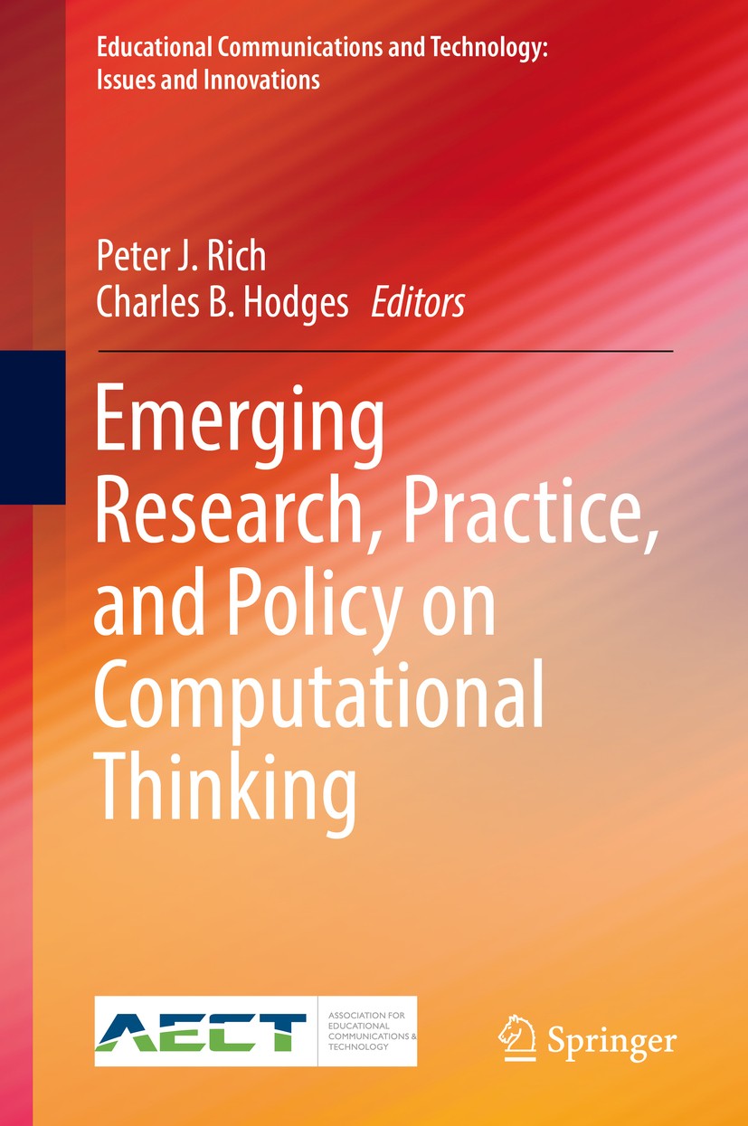 Titlebook: Emerging Research, Practice, and Policy on Computational Thinking; Peter J. Rich,Charles B. Hodges Book 2017 Springer International Publis Titlebook: Emerging Research, Practice, and Policy on Computational Thinking; Peter J. Rich,Charles B. Hodges Book 2017 Springer International Publis