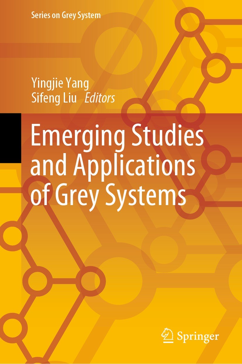 Titlebook: Emerging Studies and Applications of Grey Systems; Yingjie Yang,Sifeng Liu Book 2023 The Editor(s) (if applicable) and The Author(s), unde Titlebook: Emerging Studies and Applications of Grey Systems; Yingjie Yang,Sifeng Liu Book 2023 The Editor(s) (if applicable) and The Author(s), unde