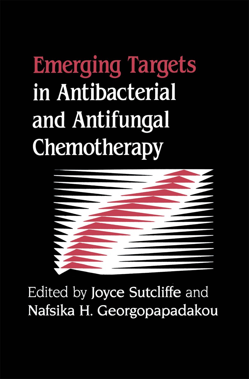 Titlebook: Emerging Targets in Antibacterial and Antifungal Chemotherapy; Joyce A. Sutcliffe,Nafsika H. Georgopapadakou Book 1992 Routledge, Chapman Titlebook: Emerging Targets in Antibacterial and Antifungal Chemotherapy; Joyce A. Sutcliffe,Nafsika H. Georgopapadakou Book 1992 Routledge, Chapman