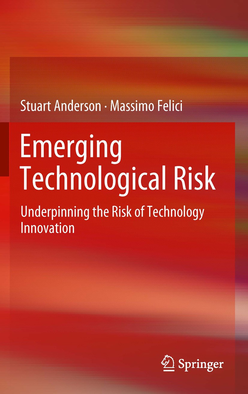 Titlebook: Emerging Technological Risk; Underpinning the Ris Stuart Anderson,Massimo Felici Book 2012 Springer-Verlag London Ltd. 2012 Risk Analysis.R Titlebook: Emerging Technological Risk; Underpinning the Ris Stuart Anderson,Massimo Felici Book 2012 Springer-Verlag London Ltd. 2012 Risk Analysis.R