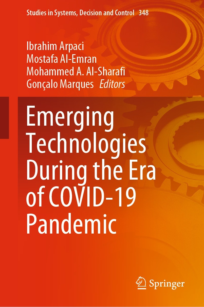 Titlebook: Emerging Technologies During the Era of COVID-19 Pandemic; Ibrahim Arpaci,Mostafa Al-Emran,Gonçalo Marques Book 2021 The Editor(s) (if app Titlebook: Emerging Technologies During the Era of COVID-19 Pandemic; Ibrahim Arpaci,Mostafa Al-Emran,Gonçalo Marques Book 2021 The Editor(s) (if app