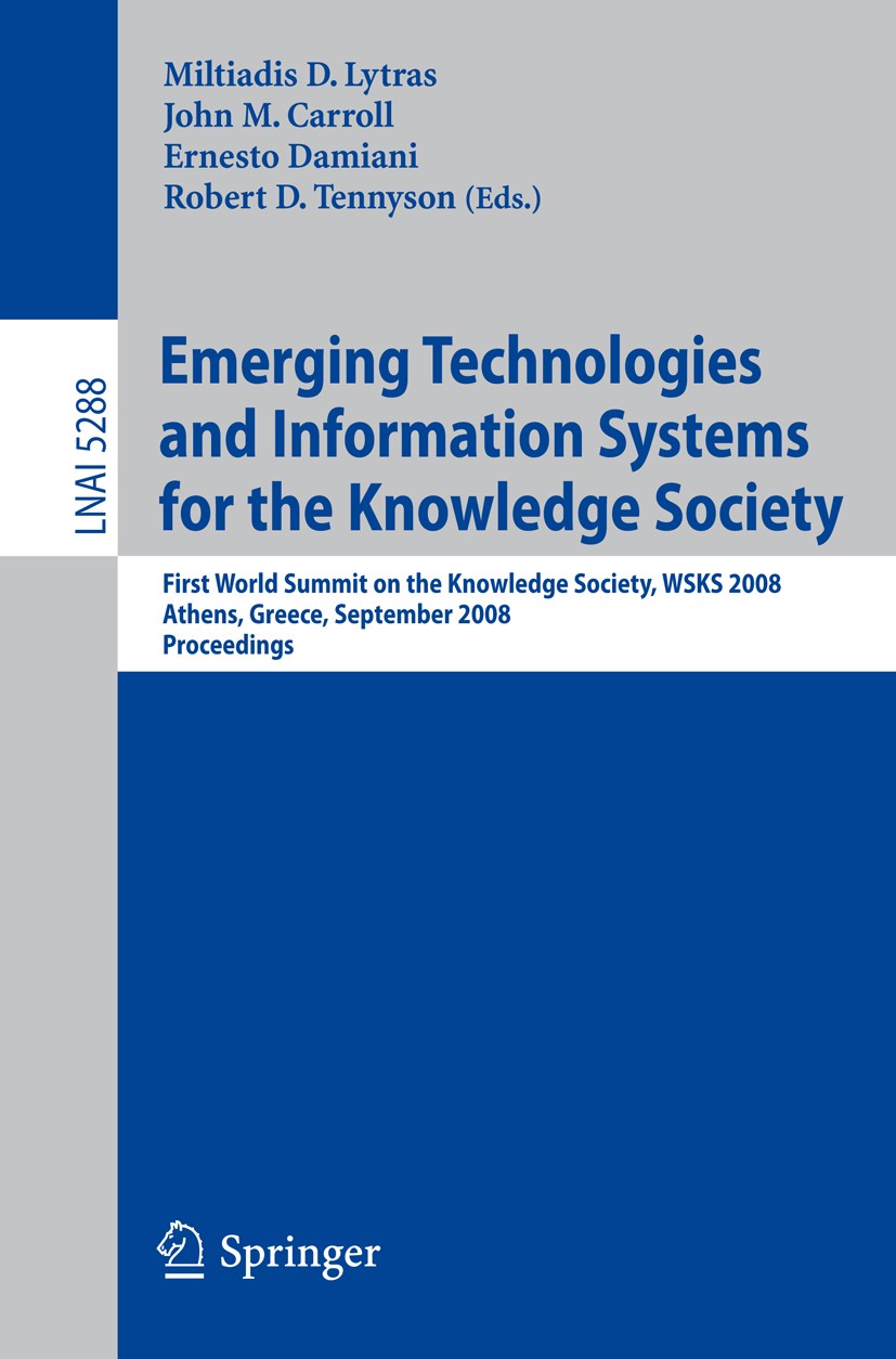 Titlebook: Emerging Technologies and Information Systems for the Knowledge Society; First World Summit o Miltiadis D. Lytras,John M. Carroll,Robert D. Titlebook: Emerging Technologies and Information Systems for the Knowledge Society; First World Summit o Miltiadis D. Lytras,John M. Carroll,Robert D.