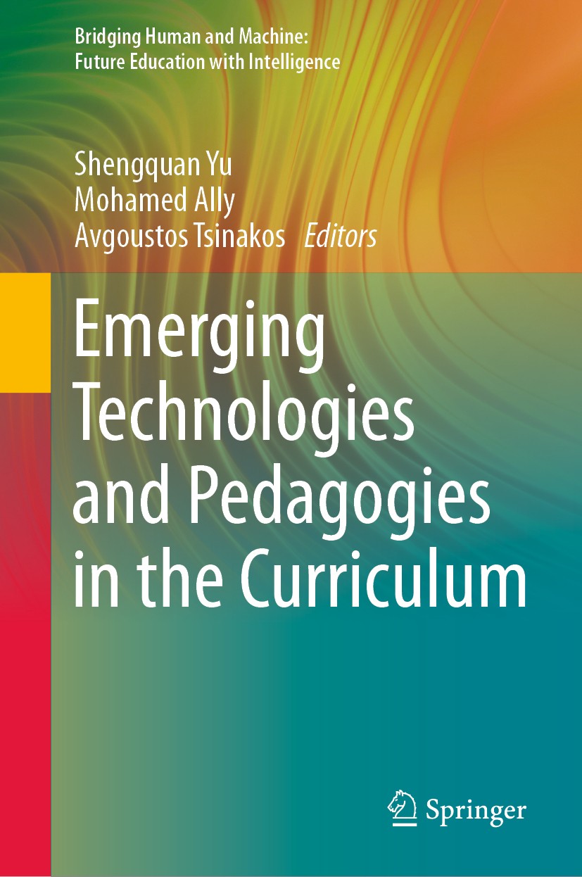 Titlebook: Emerging Technologies and Pedagogies in the Curriculum; Shengquan Yu,Mohamed Ally,Avgoustos Tsinakos Book 2020 Springer Nature Singapore P Titlebook: Emerging Technologies and Pedagogies in the Curriculum; Shengquan Yu,Mohamed Ally,Avgoustos Tsinakos Book 2020 Springer Nature Singapore P