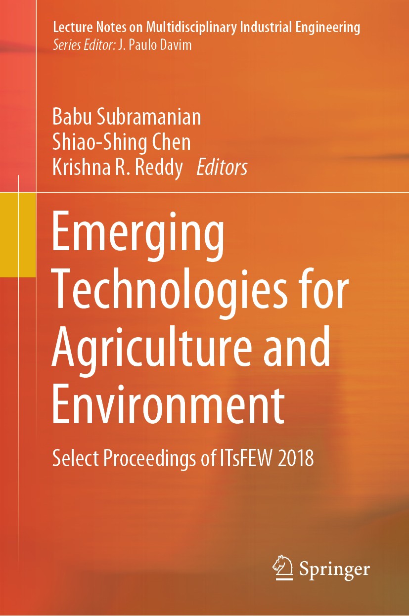 Titlebook: Emerging Technologies for Agriculture and Environment; Select Proceedings o Babu Subramanian,Shiao-Shing Chen,Krishna R. Reddy Conference p Titlebook: Emerging Technologies for Agriculture and Environment; Select Proceedings o Babu Subramanian,Shiao-Shing Chen,Krishna R. Reddy Conference p