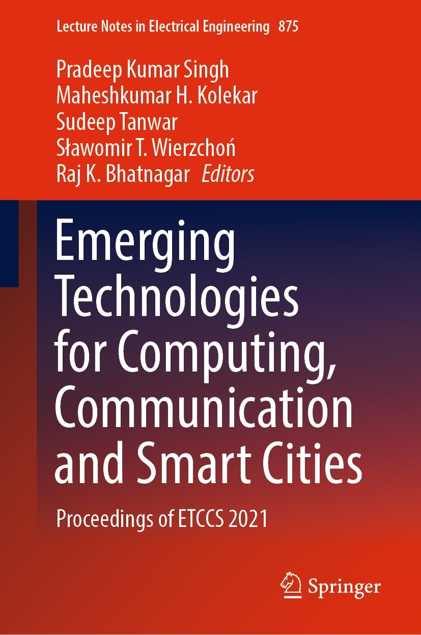 Titlebook: Emerging Technologies for Computing, Communication and Smart Cities; Proceedings of ETCCS Pradeep Kumar Singh,Maheshkumar H. Kolekar,Raj K. Titlebook: Emerging Technologies for Computing, Communication and Smart Cities; Proceedings of ETCCS Pradeep Kumar Singh,Maheshkumar H. Kolekar,Raj K.