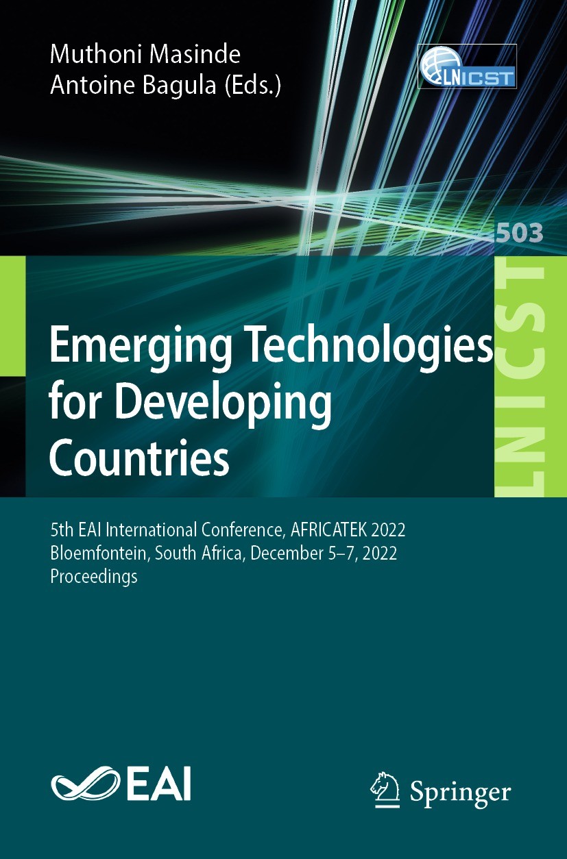 Titlebook: Emerging Technologies for Developing Countries; 5th EAI Internationa Muthoni Masinde,Antoine Bagula Conference proceedings 2023 ICST Instit Titlebook: Emerging Technologies for Developing Countries; 5th EAI Internationa Muthoni Masinde,Antoine Bagula Conference proceedings 2023 ICST Instit