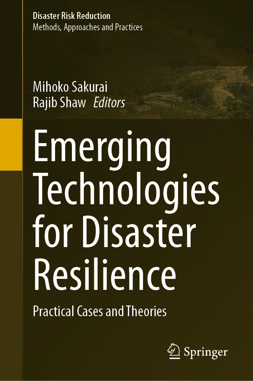 Titlebook: Emerging Technologies for Disaster Resilience; Practical Cases and Mihoko Sakurai,Rajib Shaw Book 2021 Springer Nature Singapore Pte Ltd. Titlebook: Emerging Technologies for Disaster Resilience; Practical Cases and Mihoko Sakurai,Rajib Shaw Book 2021 Springer Nature Singapore Pte Ltd.