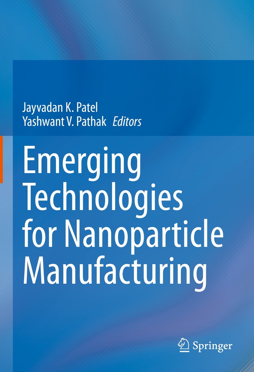 Titlebook: Emerging Technologies for Nanoparticle Manufacturing; Jayvadan K. Patel,Yashwant V. Pathak Book 2021 Springer Nature Switzerland AG 2021 p Titlebook: Emerging Technologies for Nanoparticle Manufacturing; Jayvadan K. Patel,Yashwant V. Pathak Book 2021 Springer Nature Switzerland AG 2021 p