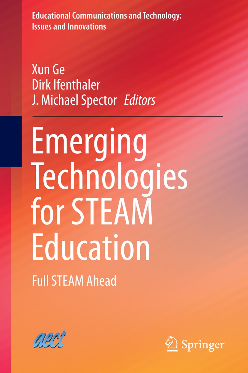 Titlebook: Emerging Technologies for STEAM Education; Full STEAM Ahead Xun Ge,Dirk Ifenthaler,J. Michael Spector Book 2015 Springer International Publ Titlebook: Emerging Technologies for STEAM Education; Full STEAM Ahead Xun Ge,Dirk Ifenthaler,J. Michael Spector Book 2015 Springer International Publ