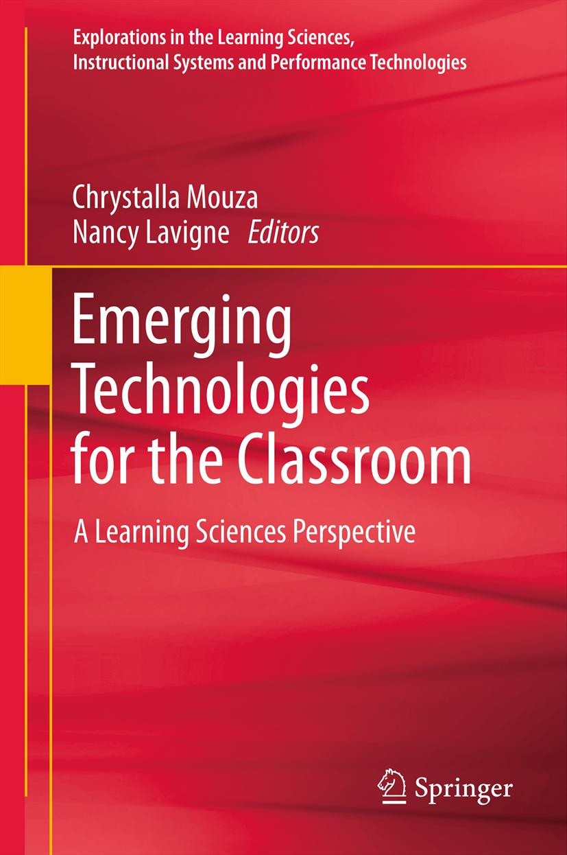 Titlebook: Emerging Technologies for the Classroom; A Learning Sciences Chrystalla Mouza,Nancy Lavigne Book 2013 Springer Science+Business Media New Titlebook: Emerging Technologies for the Classroom; A Learning Sciences Chrystalla Mouza,Nancy Lavigne Book 2013 Springer Science+Business Media New