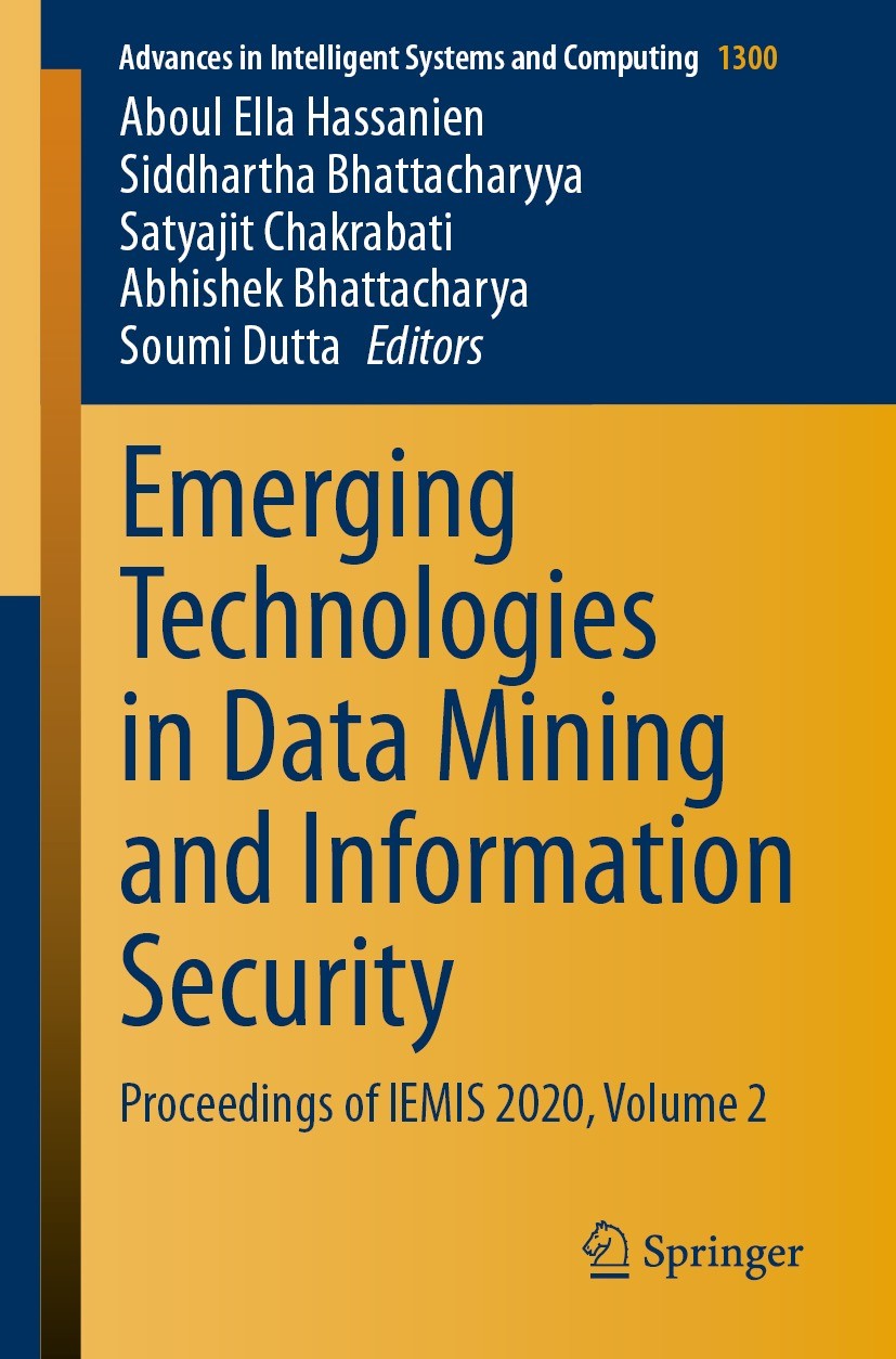 Titlebook: Emerging Technologies in Data Mining and Information Security; Proceedings of IEMIS Aboul Ella Hassanien,Siddhartha Bhattacharyya,Soum Conf Titlebook: Emerging Technologies in Data Mining and Information Security; Proceedings of IEMIS Aboul Ella Hassanien,Siddhartha Bhattacharyya,Soum Conf